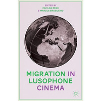 Migration in Lusophone Cinema [Hardcover]