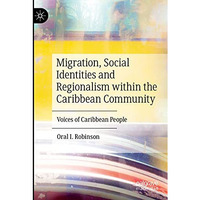 Migration, Social Identities and Regionalism within the Caribbean Community: Voi [Paperback]