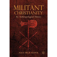 Militant Christianity: An Anthropological History [Paperback]