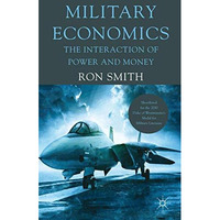 Military Economics: The Interaction of Power and Money [Paperback]