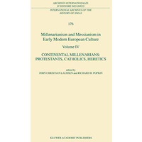 Millenarianism and Messianism in Early Modern European Culture Volume IV: Contin [Paperback]