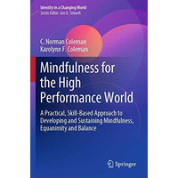 Mindfulness for the High Performance World: A Practical, Skill-Based Approach to [Paperback]