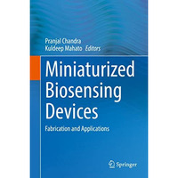 Miniaturized Biosensing Devices: Fabrication and Applications [Hardcover]