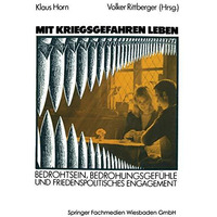 Mit Kriegsgefahren leben: Bedrohtsein, Bedrohungsgef?hle und friedenspolitisches [Paperback]