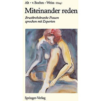 Miteinander reden: Brustkrebskranke Frauen sprechen mit Experten [Paperback]