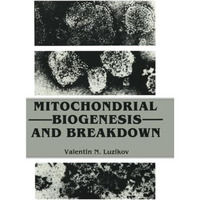 Mitochondrial Biogenesis and Breakdown [Paperback]