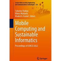 Mobile Computing and Sustainable Informatics: Proceedings of ICMCSI 2022 [Paperback]