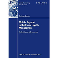 Mobile Support in Customer Loyalty Management: An Architectural Framework [Paperback]