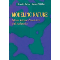 Modeling Nature: Cellular Automata Simulations with Mathematica? [Mixed media product]