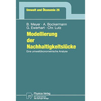 Modellierung der Nachhaltigkeitsl?cke: Eine umwelt?konometrische Analyse [Paperback]