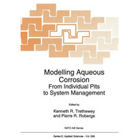 Modelling Aqueous Corrosion: From Individual Pits to System Management [Paperback]