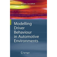 Modelling Driver Behaviour in Automotive Environments: Critical Issues in Driver [Hardcover]