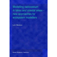 Modelling radiocesium in lakes and coastal areas  new approaches for ecosystem  [Paperback]