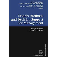 Models, Methods and Decision Support for Management: Essays in Honor of Paul St? [Paperback]