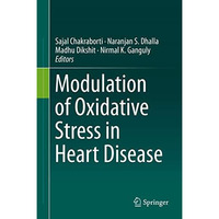 Modulation of Oxidative Stress in Heart Disease [Hardcover]