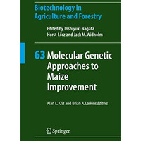 Molecular Genetic Approaches to Maize Improvement [Hardcover]