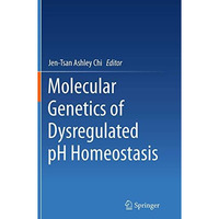 Molecular Genetics of Dysregulated pH Homeostasis [Paperback]