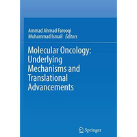 Molecular Oncology: Underlying Mechanisms and Translational Advancements [Paperback]