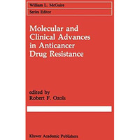 Molecular and Clinical Advances in Anticancer Drug Resistance [Hardcover]