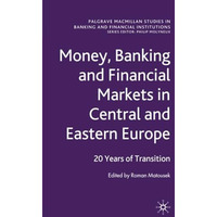 Money, Banking and Financial Markets in Central and Eastern Europe: 20 Years of  [Paperback]