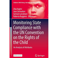 Monitoring State Compliance with the UN Convention on the Rights of the Child: A [Hardcover]