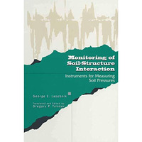 Monitoring of Soil-Structure Interaction: Instruments for Measuring Soil Pressur [Paperback]