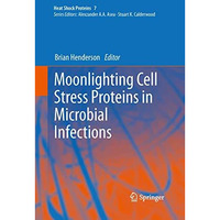 Moonlighting Cell Stress Proteins in Microbial Infections [Paperback]