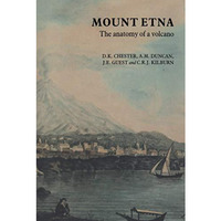 Mount Etna: The anatomy of a volcano [Hardcover]