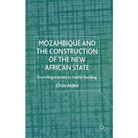 Mozambique and the Construction of the New African State: From Negotiations to N [Hardcover]