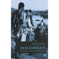 Mozambique: The Tortuous Road to Democracy [Hardcover]