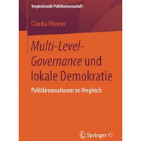 Multi-Level-Governance und lokale Demokratie: Politikinnovationen im Vergleich [Paperback]