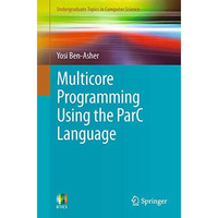 Multicore Programming Using the ParC Language [Paperback]