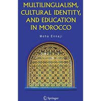 Multilingualism, Cultural Identity, and Education in Morocco [Hardcover]