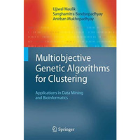 Multiobjective Genetic Algorithms for Clustering: Applications in Data Mining an [Paperback]