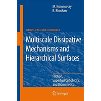 Multiscale Dissipative Mechanisms and Hierarchical Surfaces: Friction, Superhydr [Hardcover]