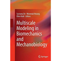 Multiscale Modeling in Biomechanics and Mechanobiology [Paperback]