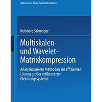 Multiskalen- und Wavelet-Matrixkompression: Analysisbasierte Methoden zur effizi [Paperback]