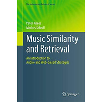 Music Similarity and Retrieval: An Introduction to Audio- and Web-based Strategi [Hardcover]