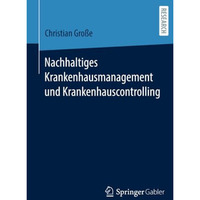 Nachhaltiges Krankenhausmanagement und Krankenhauscontrolling [Paperback]