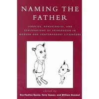 Naming the Father: Legacies, Genealogies, and Explorations of Fatherhood in Mode [Paperback]