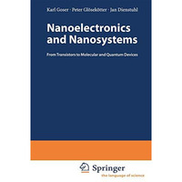 Nanoelectronics and Nanosystems: From Transistors to Molecular and Quantum Devic [Paperback]