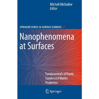 Nanophenomena at Surfaces: Fundamentals of Exotic Condensed Matter Properties [Hardcover]