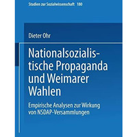 Nationalsozialistische Propaganda und Weimarer Wahlen: Empirische Analysen zur W [Paperback]