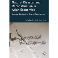 Natural Disaster and Reconstruction in Asian Economies: A Global Synthesis of Sh [Paperback]