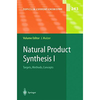 Natural Product Synthesis I: Targets, Methods, Concepts [Paperback]