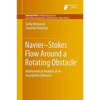 Navier-Stokes Flow Around a Rotating Obstacle: Mathematical Analysis of its Asym [Paperback]