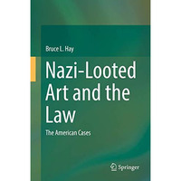 Nazi-Looted Art and the Law: The American Cases [Hardcover]