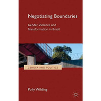 Negotiating Boundaries: Gender, Violence and Transformation in Brazil [Hardcover]