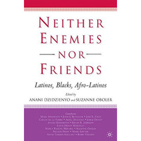 Neither Enemies nor Friends: Latinos, Blacks, Afro-Latinos [Hardcover]