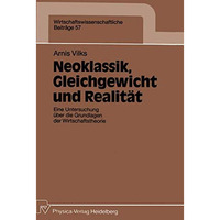 Neoklassik, Gleichgewicht und Realit?t: Eine Untersuchung ?ber die Grundlagen de [Paperback]